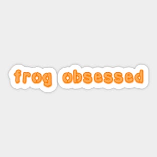 frog obsessed orange Sticker